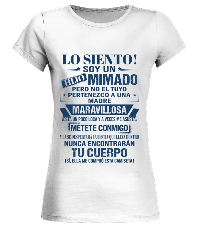 Lo siento, soy un hijo mimado pero no el tuyo pertenezco a una madre maravillos… Camiseta cuello redondo Mujer
